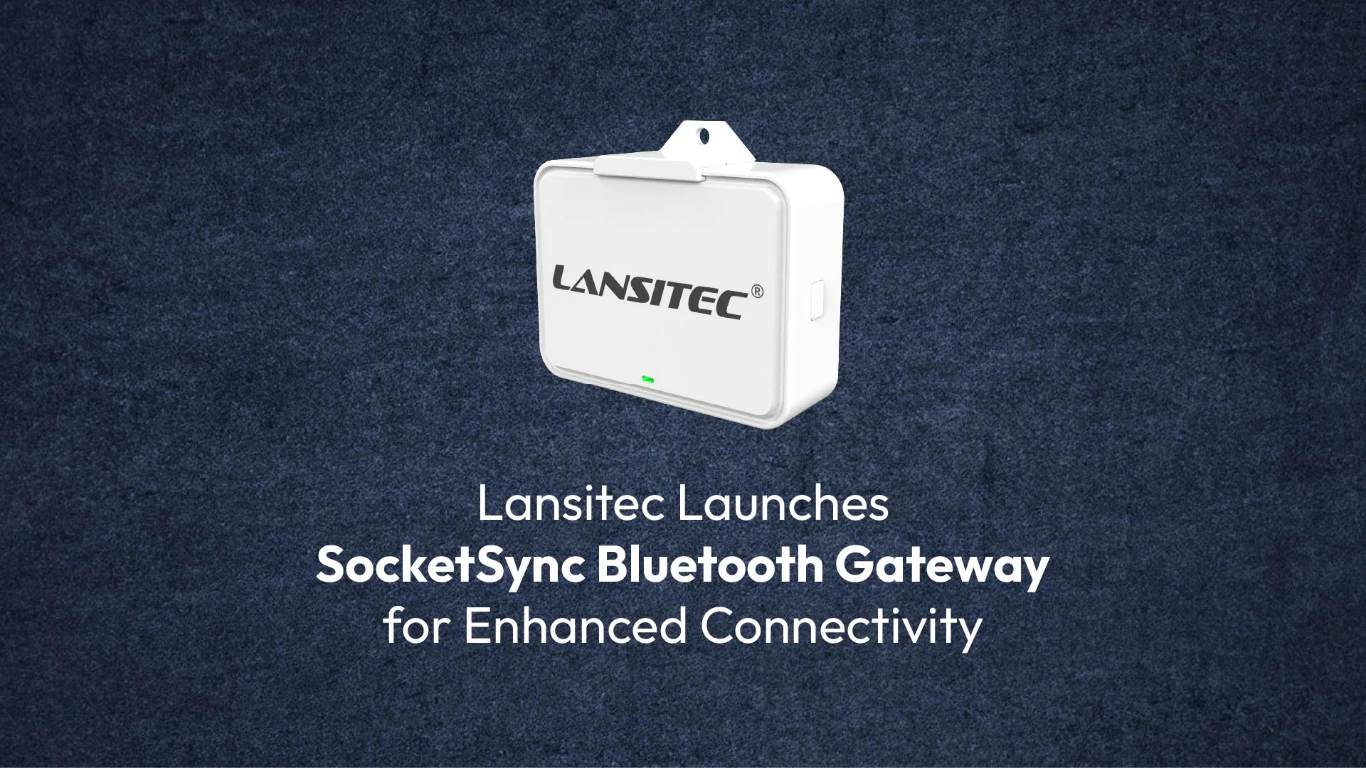 Lansitec Launches SocketSync Bluetooth Gateway for Enhanced Connectivity