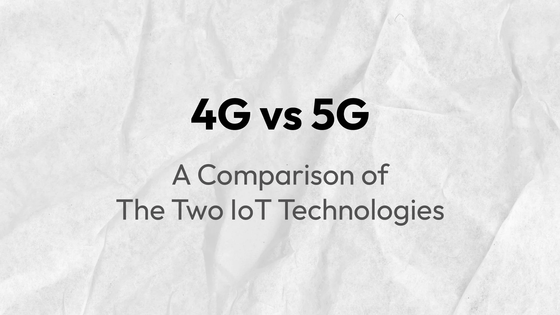 4G vs 5G A Comparison of The Two IoT Technologies