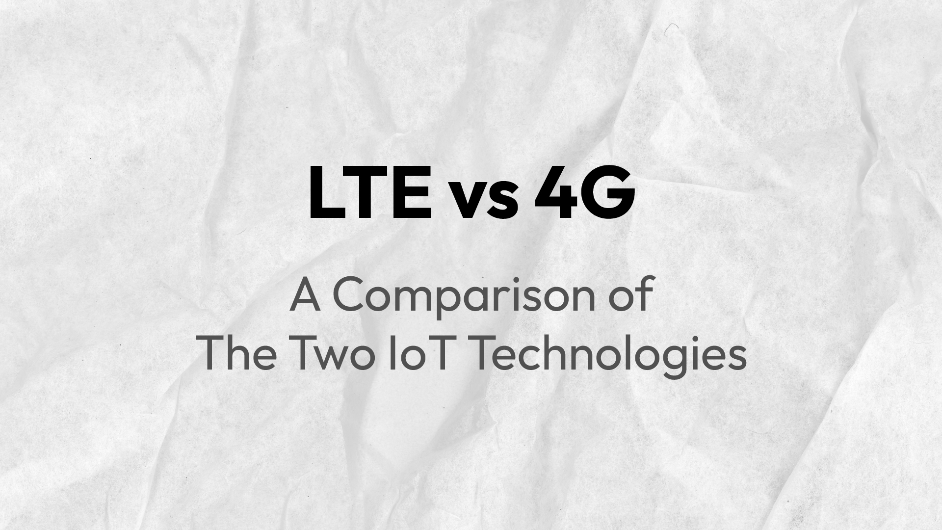 LTE vs 4G A Comparison of The Two IoT Technologies