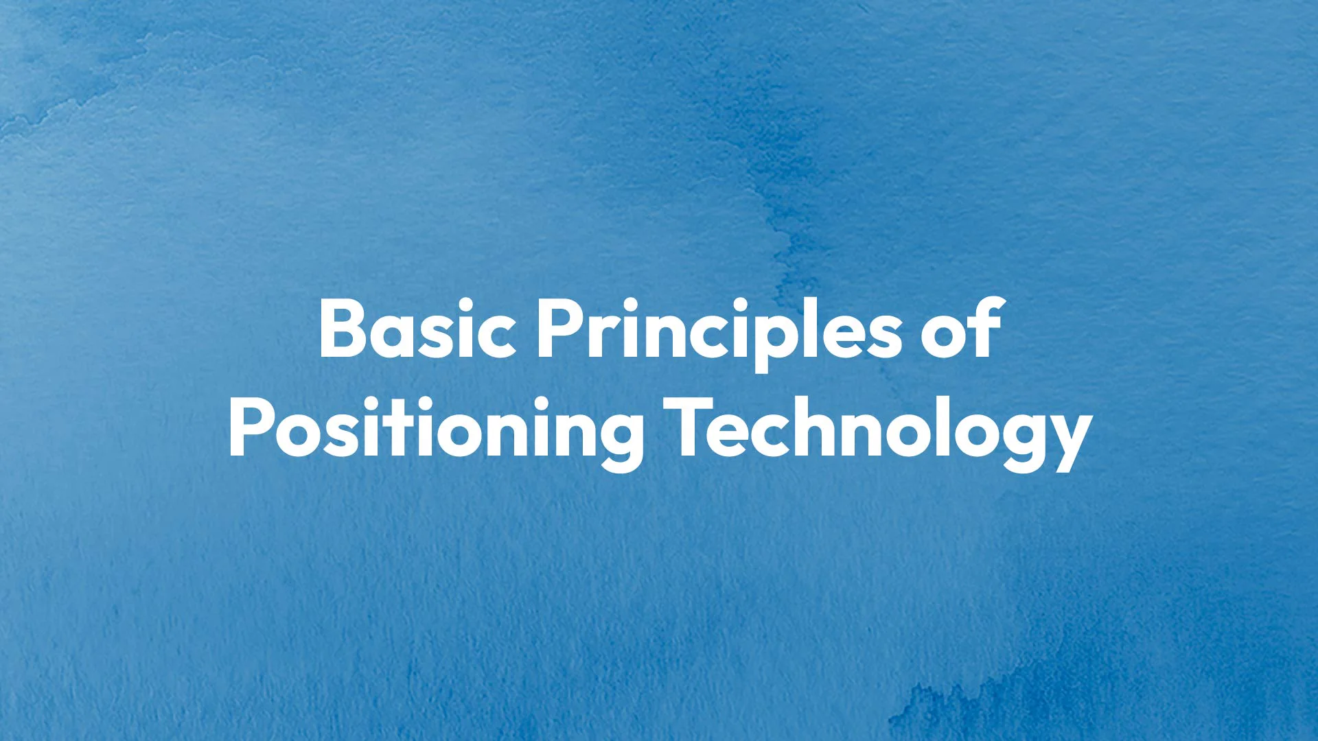 Basic Principles of Positioning Technology