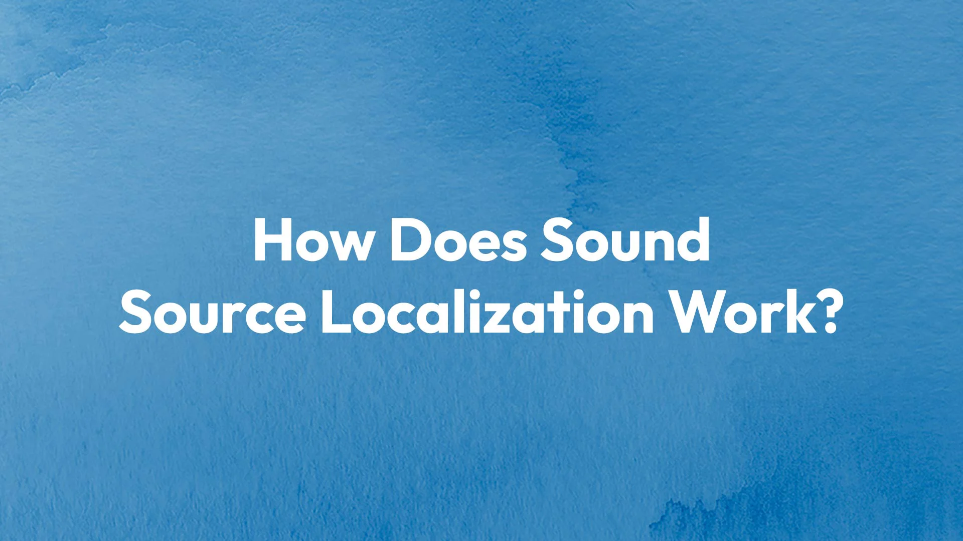 How Does Sound Source Localization Work