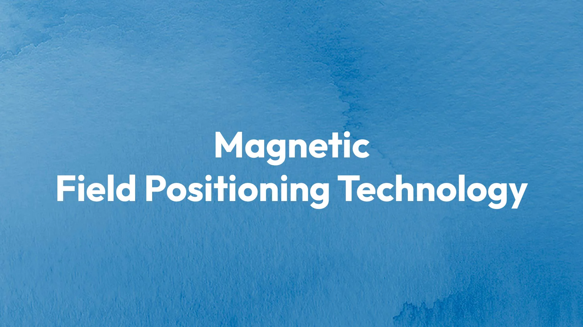 Magnetic Field Positioning Technology