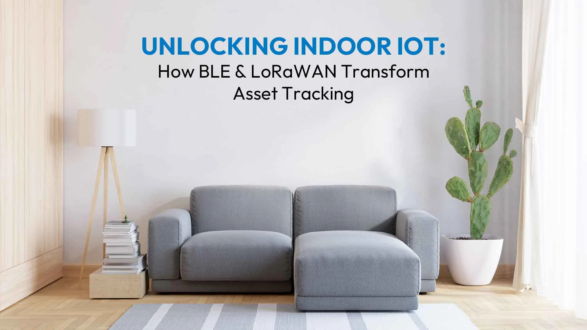 Sbloccare l'IoT indoor: come BLE e LoRaWAN trasformano il monitoraggio delle risorse