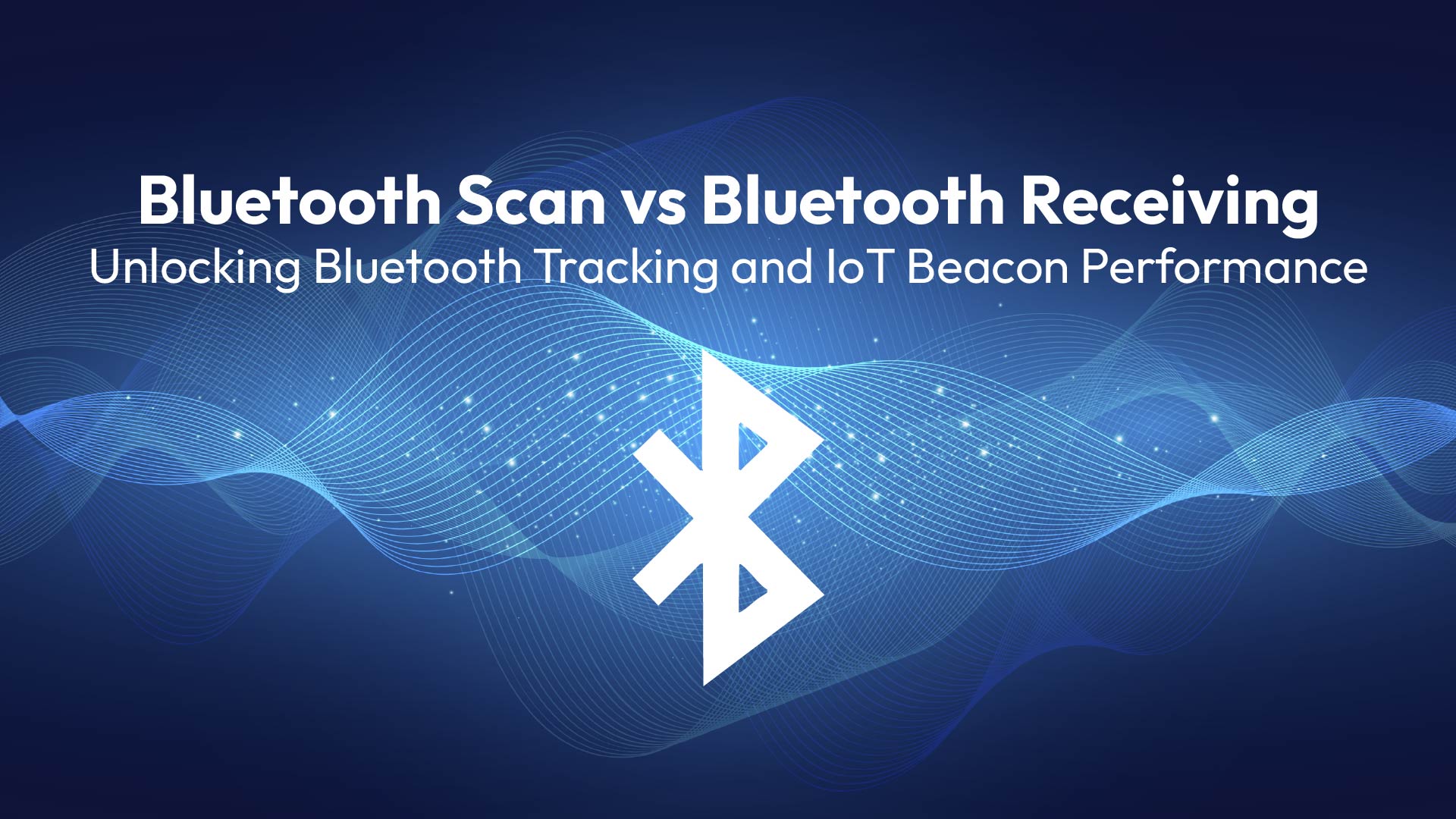 Bluetooth Scan Vs Bluetooth Receiving Guidebook Homepage Lansitec
