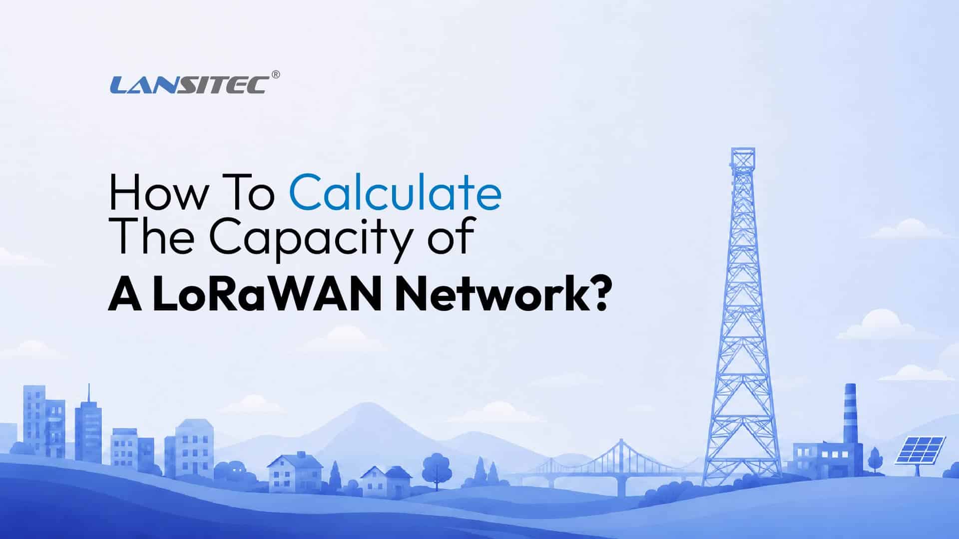 How To Calculate The Network Capacity Of Lorawan 1 All Articles Lansitec Technology Co., Ltd.