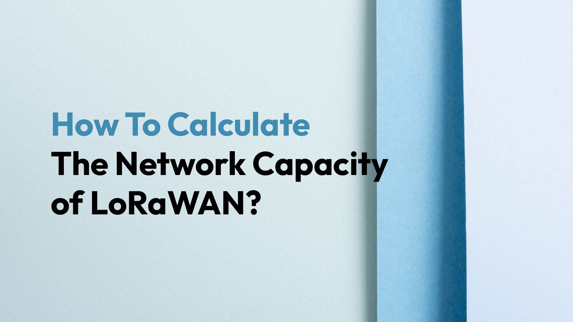 How To Calculate The Network Capacity of LoRaWAN