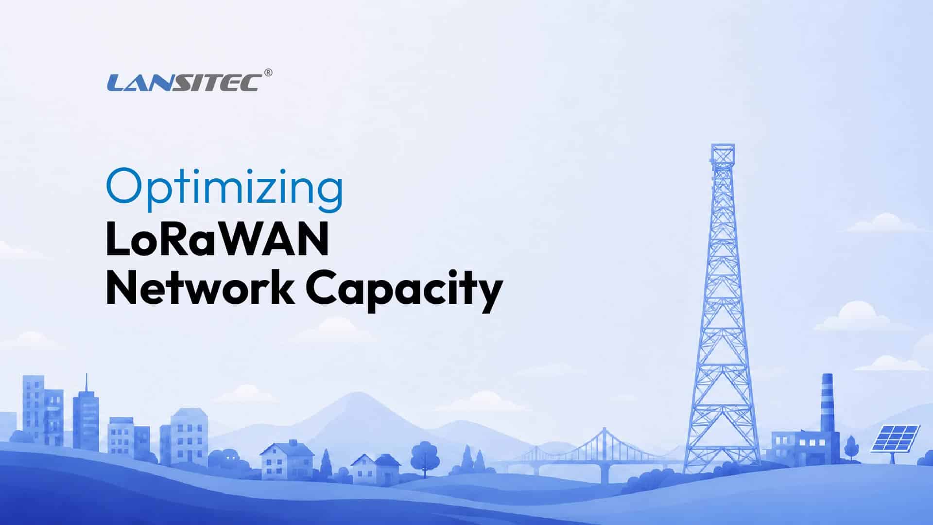 Optimizing Lorawan Network Capacity 1 All Articles Lansitec Technology Co., Ltd.