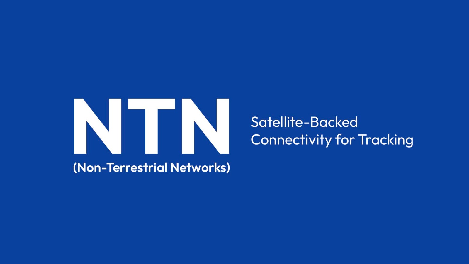NTN (Non-Terrestrial Networks): Satellite-Backed Connectivity for Tracking