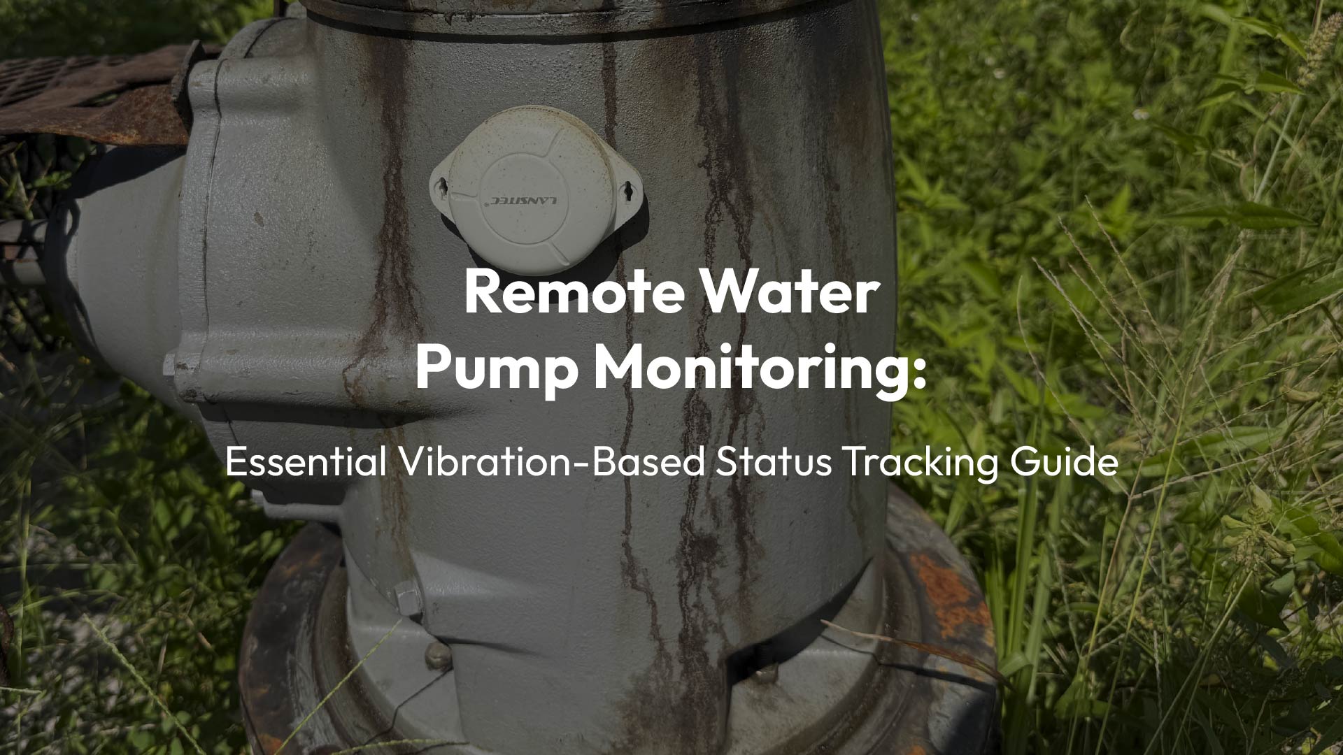 Surveillance à distance des pompes à eau : Guide essentiel de suivi de l'état par analyse des vibrations