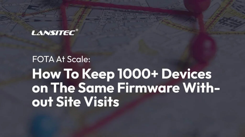 FOTA At Scale: How To Keep 1000+ Devices on The Same Firmware Without Site Visits